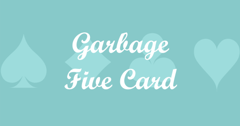 Garbage Five Card